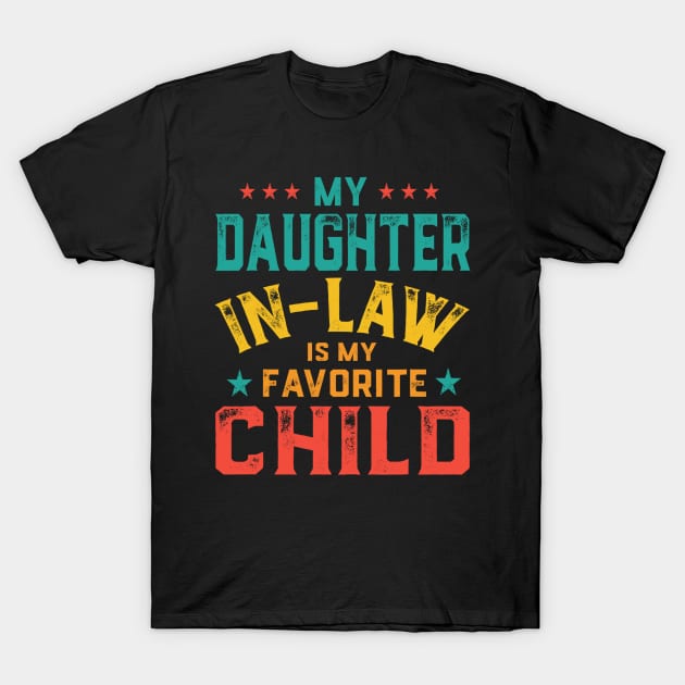 My Daughter In Law Is My Favorite Child Father's Day in Law T-Shirt by Daphne R. Ellington